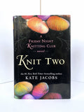 Knit Two (Friday Night Knitting Club #2) by Kate Jacobs (2008, Hardcover)