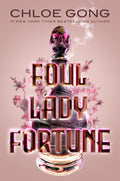 Foul Lady Fortune	(Foul Lady Fortune #1) by Chloe Gong (2022, First edition)