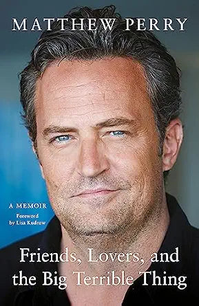 Friends, Lovers, and the Big Terrible Thing by Matthew Perry (2022, Hardcover)