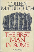 The First Man in Rome (Masters of Rome #1) by Colleen McCullough (1990, First edition)